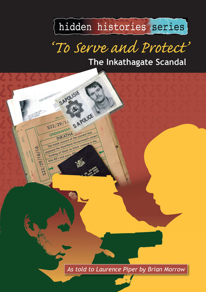 To Serve and Protect As Told to Laurence Piper by Brian Morrow