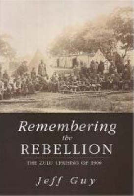 Remembering the Rebellion the Zulu Uprising of 1906