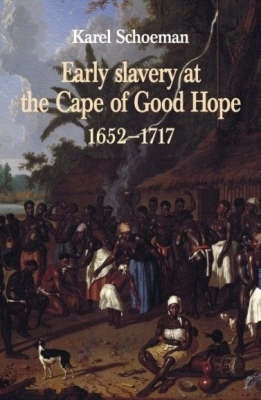 Early Slavery at the Cape of Good Hope 1652 - 1717