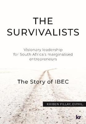 Survivalists Visionary Leadership for South Africas Marginalised Entrepreneurs