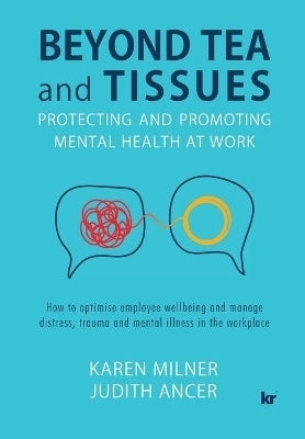 Beyond Tea and Tissues Protecting and Promoting Mental Health at Work
