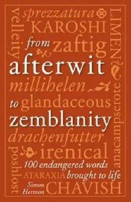 From Afterwit to Zemblanity 100 Endangered Words Brought Back to Life