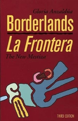 Borderlands La Frontera the New Mestiza