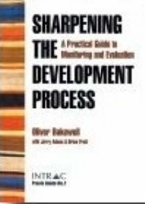 Sharpening the Development Process a Practical Guide to Monitoring and Evaluation
