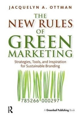 New Rules of Green Marketing Strategies Tools and Inspiration for Sustainable Branding