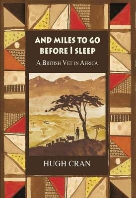 Miles to Go Before I Sleep a British Vet in Africa