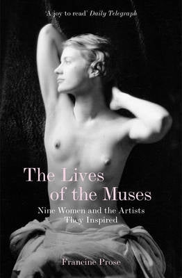 Lives of the Muses 9 Women and the Artists They Inspired