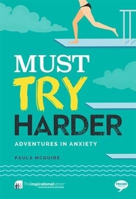 Must Try Harder Adventures in Anxiety
