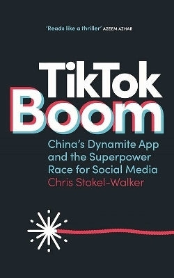 Tiktok Boom Chinas Dynamite App and the Superpower Race for Social Media