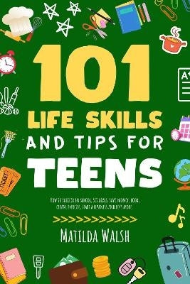 101 Life Skills and Tips for Teens