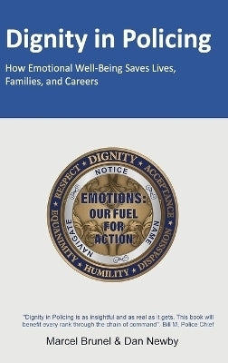 Dignity in Policing How Emotional Well Being Saves Lives Families and Careers (H/C)