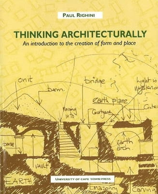 Thinking Architecturally an Intro to the Creation of Form and Place