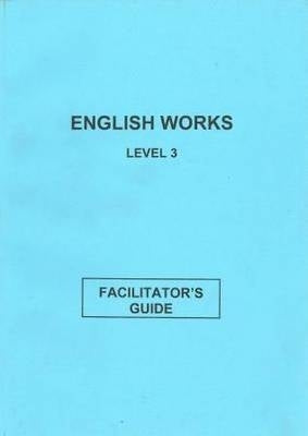 English Works (Level 3) (Facilitators Guide)