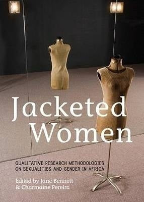 Jacketed Women Qualitative Research Methodologies on Sexualities and Gender in Africa