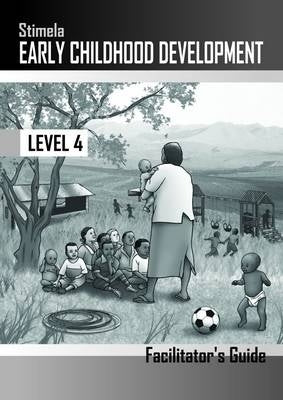 Stimela Early Childhood Development (Level 4) (Facilitator Guide)