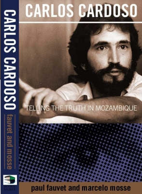 Carlos Cardoso Telling the Truth in Mozambique