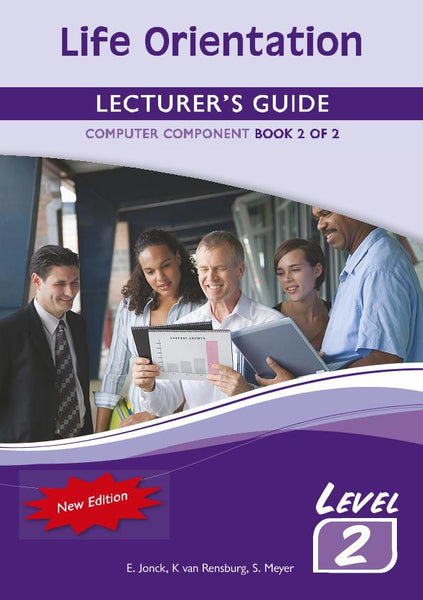 Life Orientation Level 2 Book 2 of 2 Lecturer’S Guide Computers