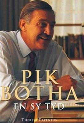 Pik Botha En Sy Tyd (H/C)