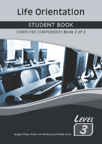 Life Orientation Level 3 Book 2 of 2 Student Book Computers