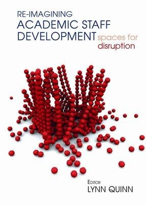 Re Imagining Academic Staff Development Spaces for Disruption