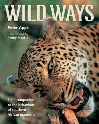 Wild Ways Field Guide to the Behaviour of SA Mammals