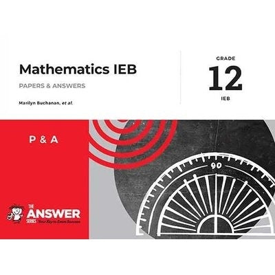 Mathematics Gr 12 (Papers and Answers) (Caps) (The Answer Series)