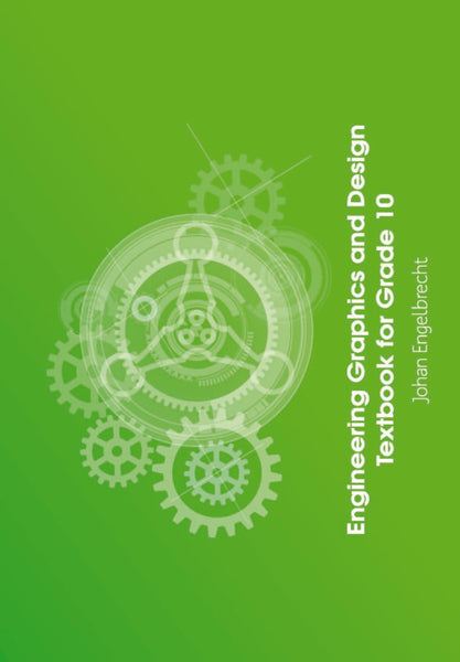 Engineering Graphics and Design Textbook for Gr 10 (Caps)