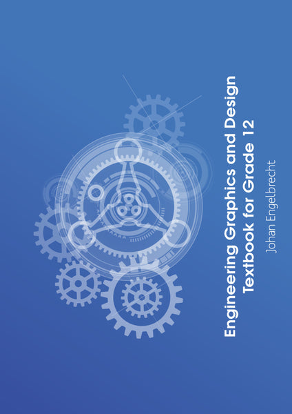 Engineering Graphics and Design Textbook for Gr 12 (Caps)