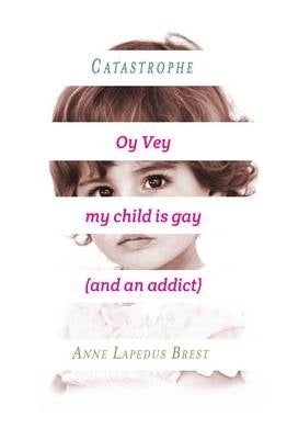 Catastrophe My Daughters Gay and an Addict