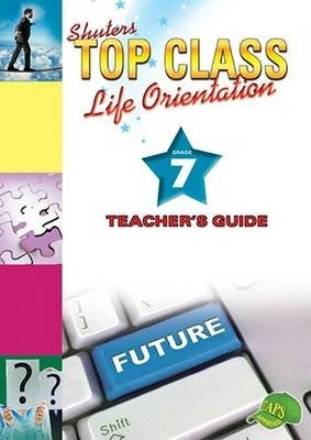 Top Class Life Orientation Gr 7 (Teachers Guide)