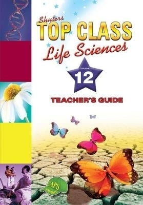 Top Class Life Sciences Gr 12 (Teachers Guide)