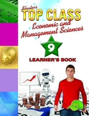 Shuters Top Class Economic and Management Sciences Gr 9 (Learners Book)