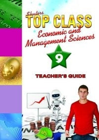 Shuters Top Class Economic and Management Sciences Gr 9 (Teachers Guide)