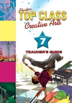 Top Class Creative Arts Gr 7 (Teachers Guide)