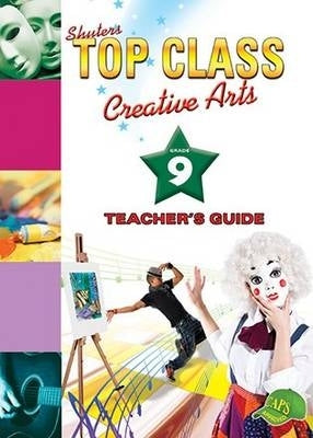 Top Class Creative Arts Gr 9 (Teachers Guide)