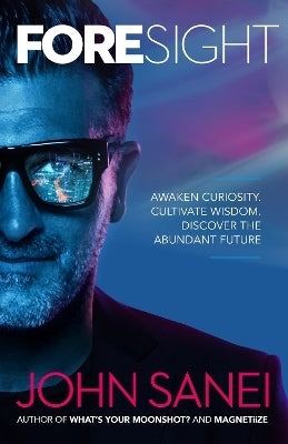 Foresight Awaken Curiosity Cultivate Wisdom Discover the Abundant Future
