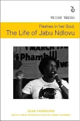 Flashes in Her Soul the Life of Jabu Ndlovu