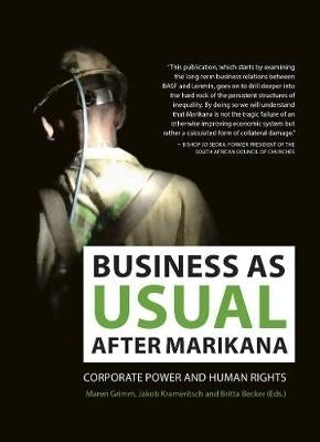 Business As Usual After Marikana Corporate Power and Human Rights