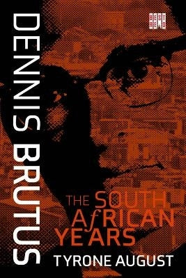 Dennis Brutus the SA Years