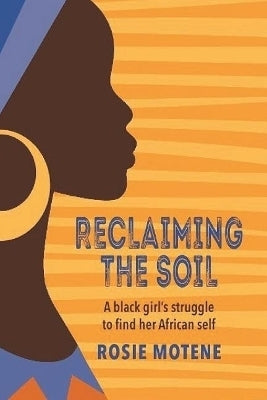 Reclaiming the Soil a Black Girls Struggle to Find Her African Self