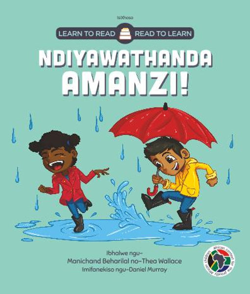 Learn to Read - Read to Learn Ndiyawathanda Amanzi!