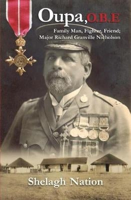 Oupa Obe Family Man Fighter Friend Major Richard Granville Nicholson