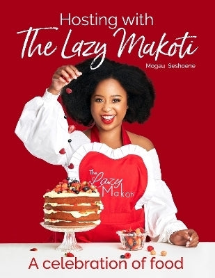 Hosting With the Lazy Makoti a Celebration of Food