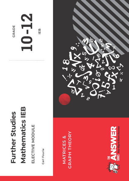 Answer Series Gr 12 Advanced Programme Mathematics Elective Matrices and Graph Theory (Study Guide)