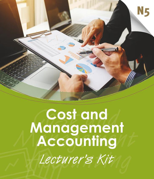 Cost and Management Accounting N5 Lecturer’S Kit