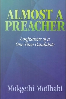 Almost a Preacher Confessions of a One-Time Candidate