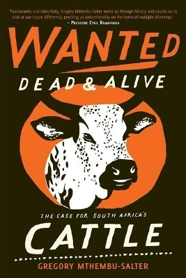 Wanted Dead and Alive the Case for South Africas Cattle