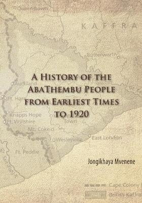 History of the Abathembu People From Earliest Times to 1920