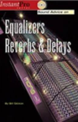 Sound Advice on Equalizers Reverbs and Delays (Cd Included)