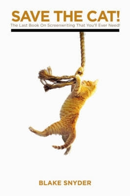 Save the Cat the Last Book on Screenwriting You Ll Ever Need